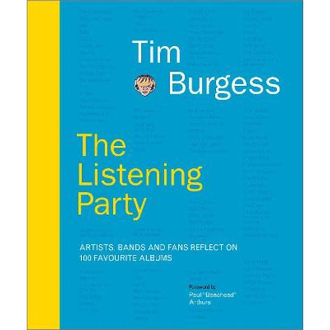 The Listening Party: Artists, Bands And Fans Reflect On 100 Favourite Albums (Hardback) - Tim Burgess